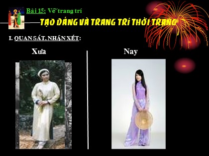 Bài giảng Mĩ thuật Lớp 9 - Bài 15: Vẽ trang trí - Tạo dáng và trang trí thời trang Bài giảng Mĩ thuật Lớp 9 - Bài 15: Vẽ trang trí - Tạo dáng và trang trí thời trang