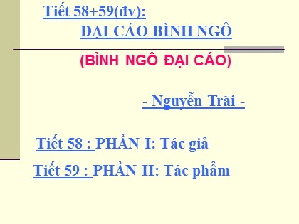 Bài giảng Ngữ văn Lớp 10 - Tiết 58+59: Đại Cáo bình ngô