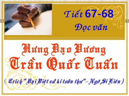 Bài giảng Ngữ văn Lớp 10 - Tiết 67+68: Hưng Đạo Vương Trần Quốc Tuấn
