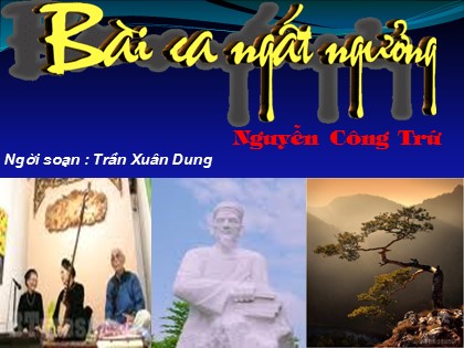 Bài giảng Ngữ văn Lớp 11 - Tiết 14: Bài ca ngất ngưởng - Trần Xuân Dung Bài giảng Ngữ văn Lớp 11 - Tiết 14: Bài ca ngất ngưởng - Trần Xuân Dung