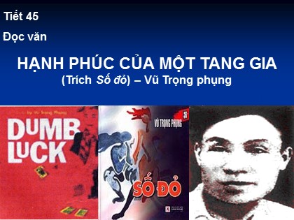 Bài giảng Ngữ văn Lớp 11 - Tiết 45: Hạnh phúc của một tang gia