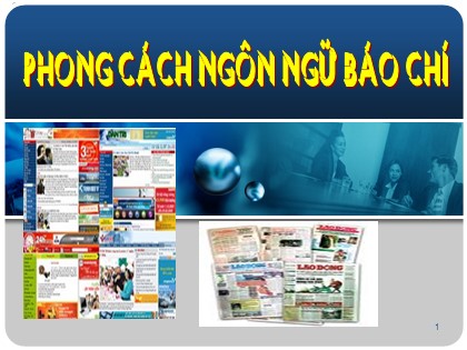 Bài giảng Ngữ văn Lớp 11 - Tiết 48: Phong cách ngôn ngữ báo chí (Tiết 1)