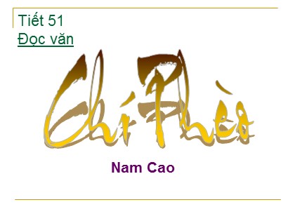 Bài giảng Ngữ văn Lớp 11 - Tiết 51: Chí Phèo