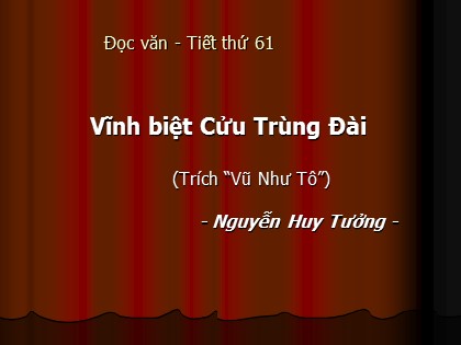Bài giảng Ngữ văn Lớp 11 - Tiết 61: Vĩnh biệt Cửu Trùng Đài