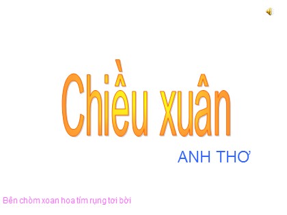 Bài giảng Ngữ văn Lớp 11 - Tiết 86: Chiều xuân