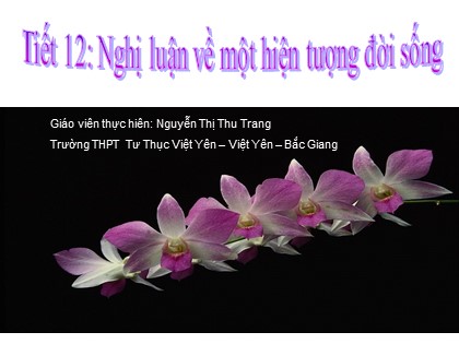 Bài giảng Ngữ văn Lớp 12 - Tiết 12: Nghị luận về một hiện tượng đời sống - Nguyễn Thị Thu Trang