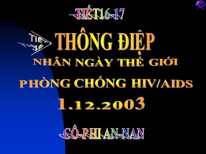 Bài giảng Ngữ văn Lớp 12 - Tiết 16+17: Thông điệp nhân ngày thế giới phòng chống HIV/AIDS