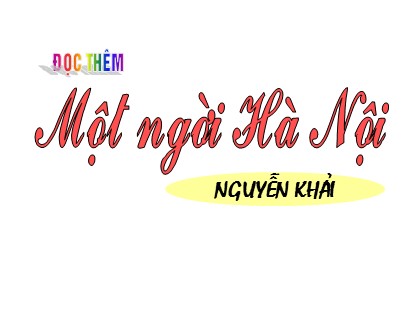 Bài giảng Ngữ văn Lớp 12 - Tiết 74: Một người Hà Nội