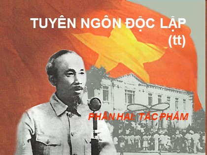 Bài giảng Ngữ văn Lớp 12 - Tiết 8: Tuyên ngôn độc lập (Tiếp theo)