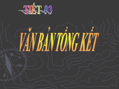 Bài giảng Ngữ văn Lớp 12 - Tiết 93: Văn bản tổng kết