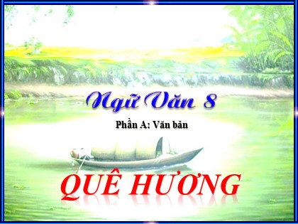 Bài giảng Ngữ văn Lớp 8 - Bài 19: Quê hương