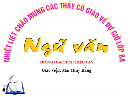 Bài giảng Ngữ văn Lớp 8 - Tiết 56: Dấu ngoặc đơn và dấu hai chấm - Mai Thuý Hằng