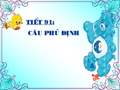 Bài giảng Ngữ văn Lớp 8 - Tiết 91: Câu phủ định