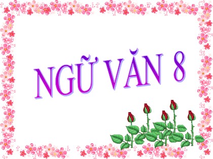 Bài giảng Ngữ văn Lớp 8 - Văn bản: Ông đồ