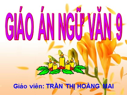 Bài giảng Ngữ văn Lớp 9 - Bài: Các thành phần biệt lập (Tiếp theo) - Trần Thị Hoàng Mai