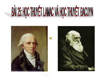 Bài giảng Sinh học Lớp 12 - Bài 25: Học thuyết Lamac và học thuyết Đacuyn