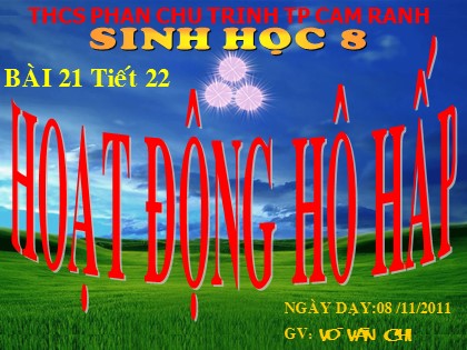 Bài giảng Sinh học Lớp 8 - Tiết 22: Hoạt động hô hấp - Võ Văn Chi