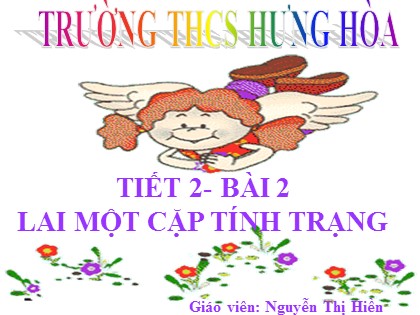 Bài giảng Sinh học Lớp 9 - Bài 2: Lai một cặp tính trạng - Nguyễn Thị Hiền