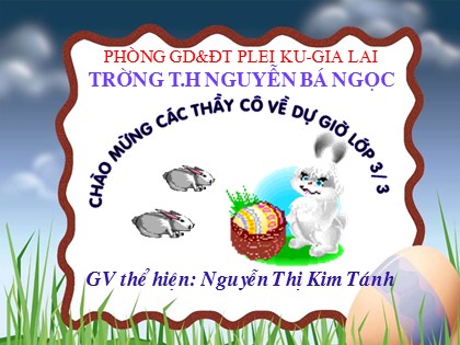 Bài giảng Tập đọc Lớp 3 - Tiết 96: Mè Hoa Lượn sóng - Nguyễn Thị Kim Tánh