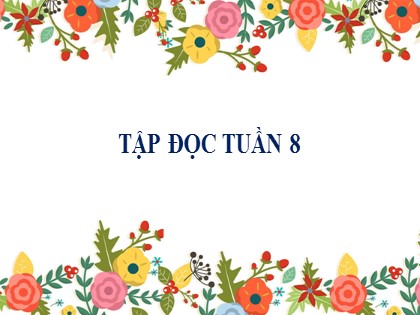 Bài giảng Tập đọc Lớp 5 - Tuần 8 - Bài: Trước cổng trời