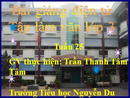 Bài giảng Tập làm văn Lớp 3 - Tiết 25: Kể về lễ hội - Trần Thanh Tâm