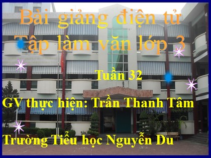 Bài giảng Tập làm văn Lớp 3 - Tiết 32: Nói về bảo vệ môi trường - Trần Thanh Tâm