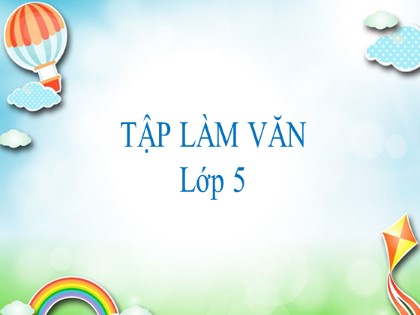Bài giảng Tập làm văn Lớp 5 - Tuần 6 - Bài: Luyện tập làm đơn