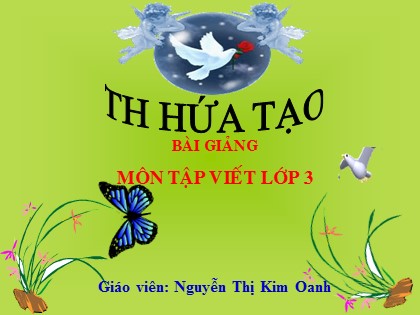 Bài giảng Tập viết Lớp 3 - Tiết 19: Ôn chữ hoa N (Tiếp theo) - Nguyễn Thị Kim Oanh