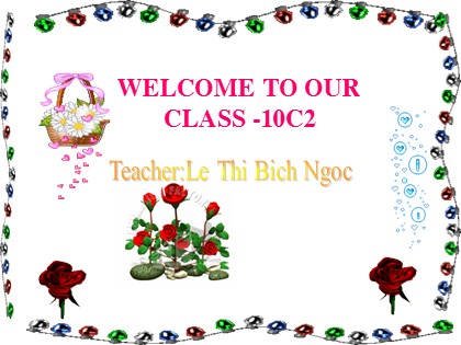Bài giảng Tiếng Anh Lớp 10 - Unit 15: Cities - Lesson: Writing - Lê Thị Bích Ngọc
