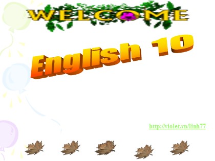 Bài giảng Tiếng Anh Lớp 10 - Unit 3: People background - Lesson 2: Speaking