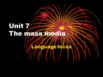 Bài giảng Tiếng Anh Lớp 10 - Unit 7: The mass media - Language focus