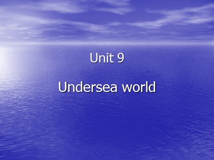Bài giảng Tiếng Anh Lớp 10 - Unit 9: Undersea world - Lesson: Reading