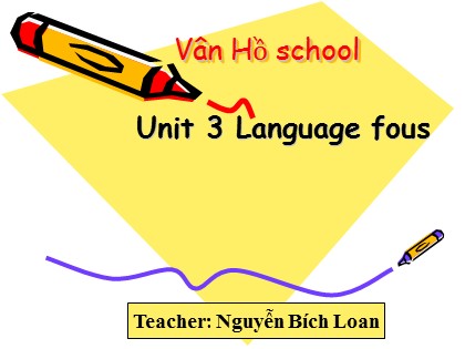 Bài giảng Tiếng Anh Lớp 11 - Unit 3: A party - Lesson: Language focus - Nguyễn Bích Loan