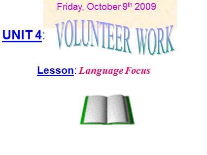 Bài giảng Tiếng Anh Lớp 11 - Unit 4: Volunteer work - Lesson: Language focus