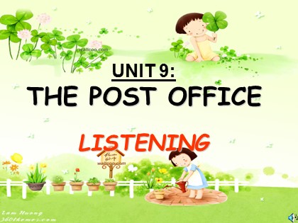 Bài giảng Tiếng Anh Lớp 11 - Unit 9: The post office - Lesson: Listening Bài giảng Tiếng Anh Lớp 11 - Unit 9: The post office - Lesson: Listening