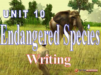 Bài giảng Tiếng Anh Lớp 12 - Unit 10: Endangred species - Lesson: Writing
