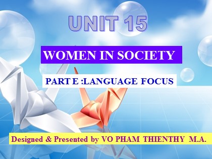 Bài giảng Tiếng Anh Lớp 12 - Unit 15: Women in society - Part E: Language focus