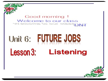 Bài giảng Tiếng Anh Lớp 12 - Unit 6: Future jobs - Lesson 3: Listening