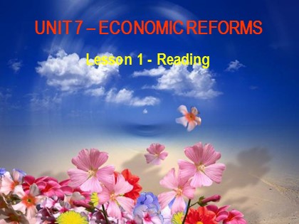 Bài giảng Tiếng Anh Lớp 12 - Unit 7: Economic reforms - Lesson 1: Reading