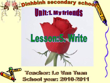 Bài giảng Tiếng Anh Lớp 8 - Unit 1: My friends - Lesson 4: Write