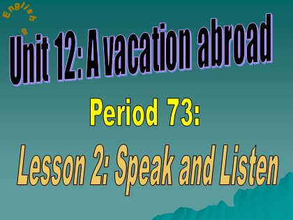 Bài giảng Tiếng Anh Lớp 8 - Unit 12: A vacation abroad - Lesson 2: Speak