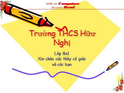 Bài giảng Tiếng Anh Lớp 8 - Unit 15: Computers - Lesson 4: Read