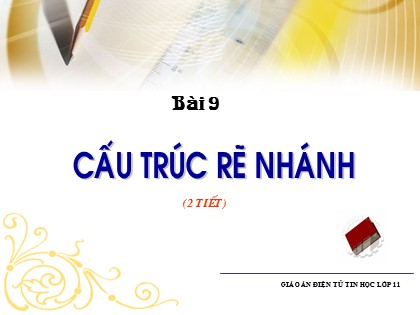 Bài giảng Tin học 11 - Bài 9: Cấu trúc rẽ nhánh