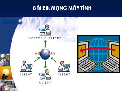 Bài giảng Tin học Lớp 10 - Bài 20: Mạng máy tính