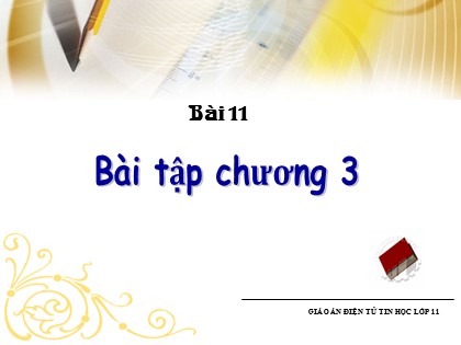 Bài giảng Tin học Lớp 11 - Bài 11: Bài tập Chương 3