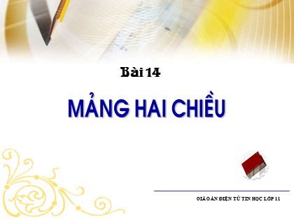 Bài giảng Tin học Lớp 11 - Bài 14: Mảng hai chiều