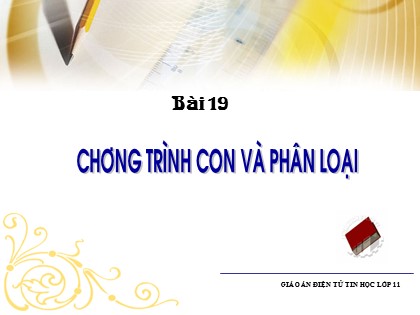 Bài giảng Tin học Lớp 11 - Bài 19: Chương trình con và phân loại
