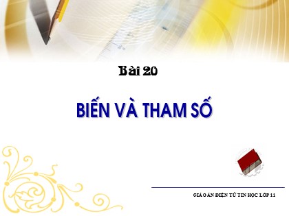 Bài giảng Tin học Lớp 11 - Bài 20: Biến và tham số