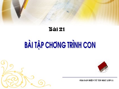 Bài giảng Tin học Lớp 11 - Bài 21: Bài tập chương trình con