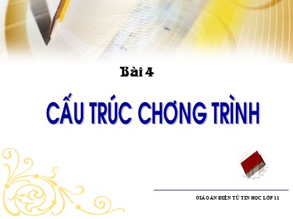 Bài giảng Tin học Lớp 11 - Bài 4: Cấu trúc chương trình